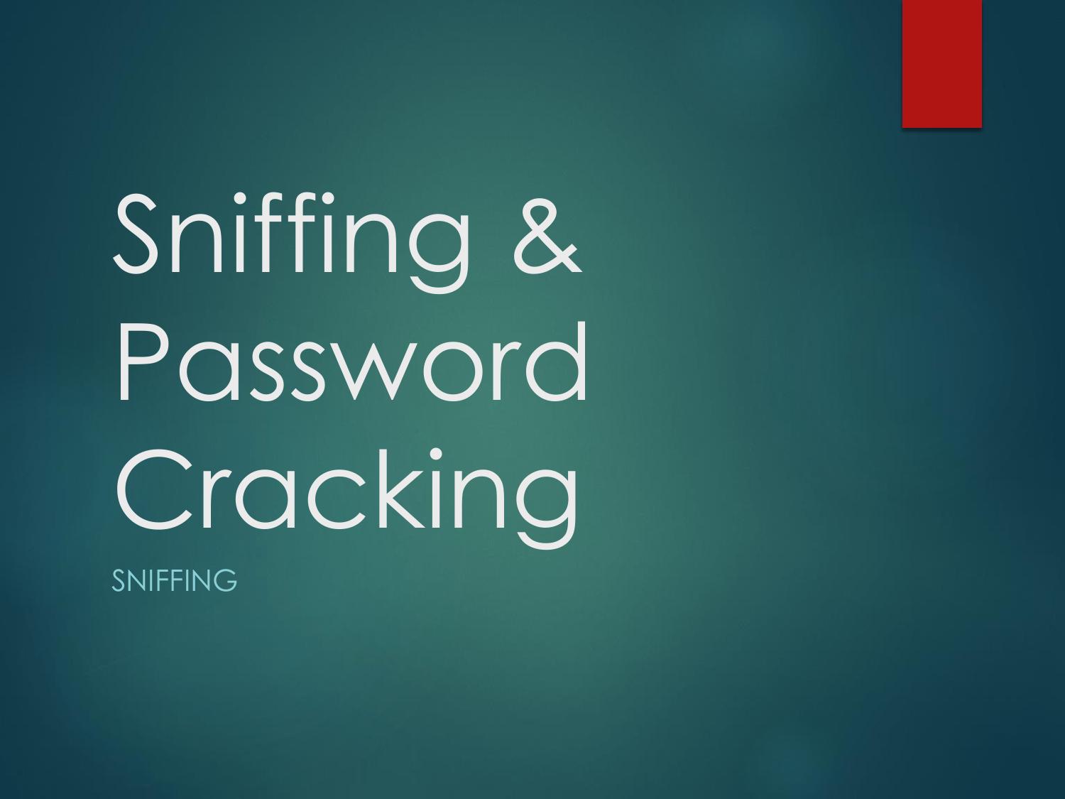 Sniffing & Password Cracking